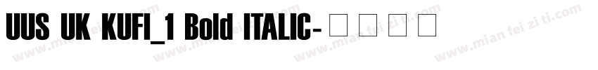 UUS UK KUFI_1 Bold ITALIC字体转换